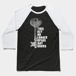 This key no longer opens any doors Baseball T-Shirt